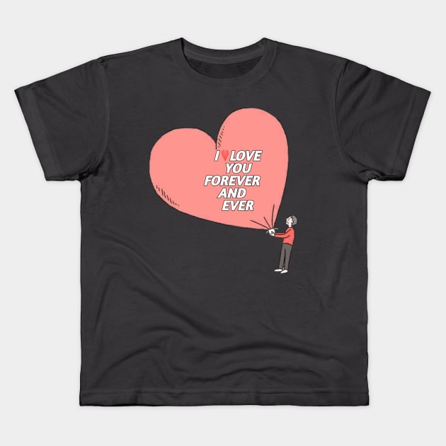 I LOVE YOU FOREVER AND EVER Kids T-Shirt by Grbouz